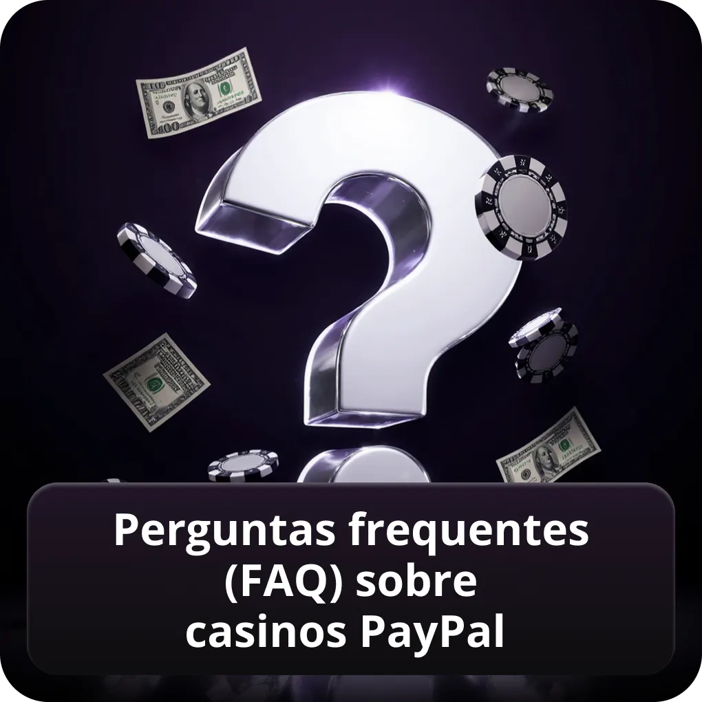 Perguntas frequentes (FAQ) sobre casinos PayPal